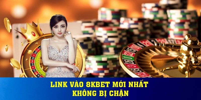 Đăng nhập 8kbet khi bị chặn