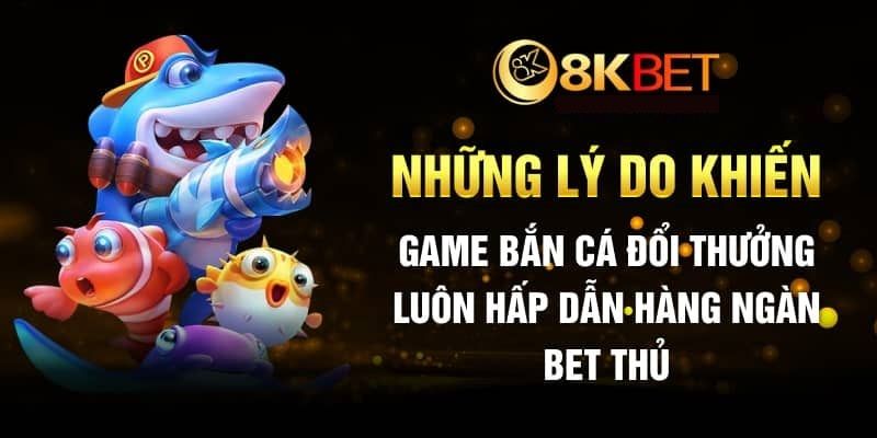 Chất lượng game bắn cá 8kbet